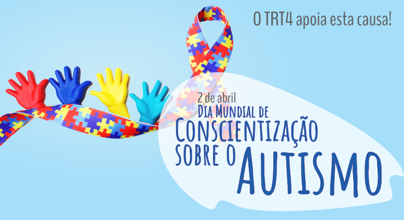 Arte fazendo referência ao Dia Mundial do Autismo, informando que o TRT4 apoia esta causa. Fundo azul, com peças multicoloridas de quebra-cabeças encaixadas, formando uma faixa, junto com luvas de diferentes cores.
