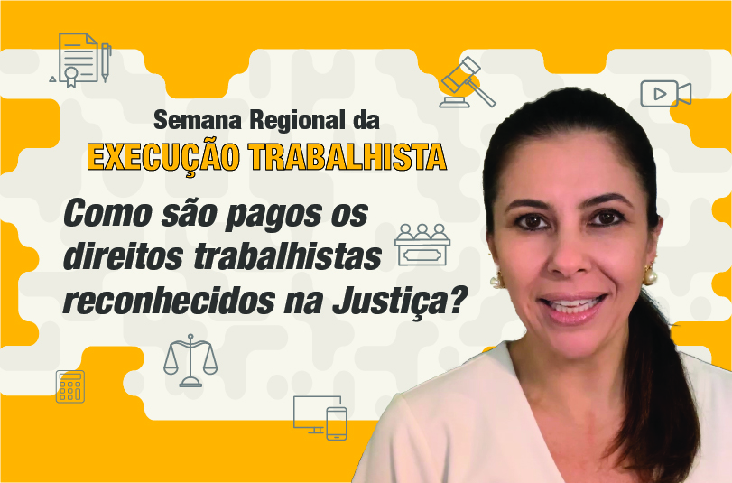 Thumbnail de divulgação dos vídeos da Semana Regional da Execução Trabalhista. Imagem da juíza Aline Fagundes. Texto: Semana Regional da Execução Trabalhista. Como são pagos os direitos trabalhistas reconhecidos na Justiça?