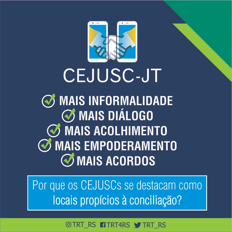 Cejusc-JT: 
MAIS INFORMALIDADE
MAIS DIÁLOGO
MAIS ACOLHIMENTO
MAIS EMPODERAMENTO
MAIS ACORDOS