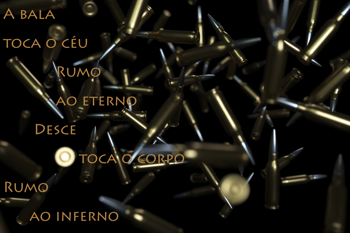 Imagem de vários projéteis em preto e dourado. Texto: "A bala/toca o céu/rumo/ao eterno/desce/toca o corpo/rumo/ao inferno".