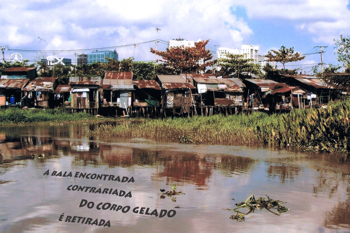 Imagem de uma favela à beira de um valo escuro. Texto  "A bala encontrada/contrariada/do corpo gelado/é retirada"