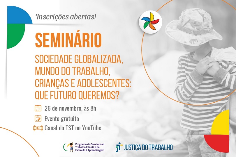 Arte para divulgação do seminário. No fundo, há a imagem esmaecida de uma criança que olha para baixo e carrega uma sacola em um dos ombros. Texto: SEMINÁRIO. Sociedade Globalizada, Mundo do Trabalho, Crianças e Adolescentes: Que Futuro Queremos?