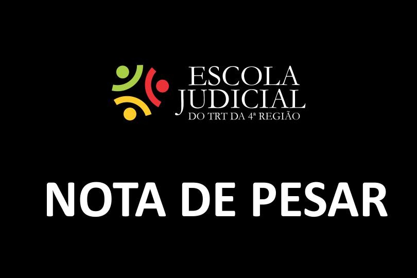 Retângulo preto com o logotipo da Escola Judicial do TRT4 e escrito: Nota de Pesar.