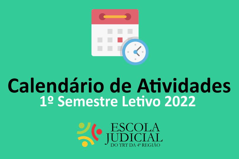 Banner na cor verde turquesa, ilustrado com uma folha de calendário e um relógio, trazendo o logotipo da EJud4 e a frase "Calendário de Atividades 1º semestre letivo 2022.