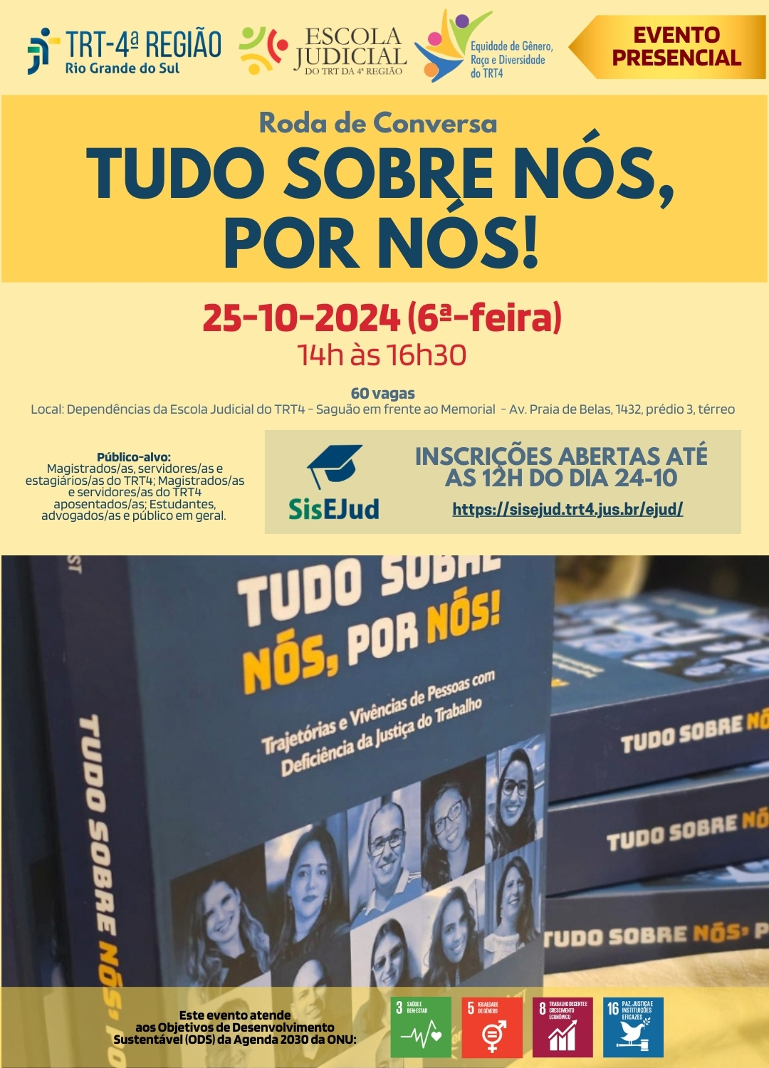 Card de divulgação em formato retangular vertical com fundo na cor amarelo clara. No topo, os logotipos do TRT4, da EJud4 e do Comitê de Equidade de Gênero, Raça e Diversidade do TRT4. Logo abaixo, informações gerais do evento: título, data, horário, vagas, local, público-alvo, prazo para inscrições. Na parte inferior, foto de exemplares da obra "Tudo Sobre Nós, Por Nós!" empilhados ao fundo, com a capa em primeiro plano. No rodapé, os selos dos ODS números 3 e 5.