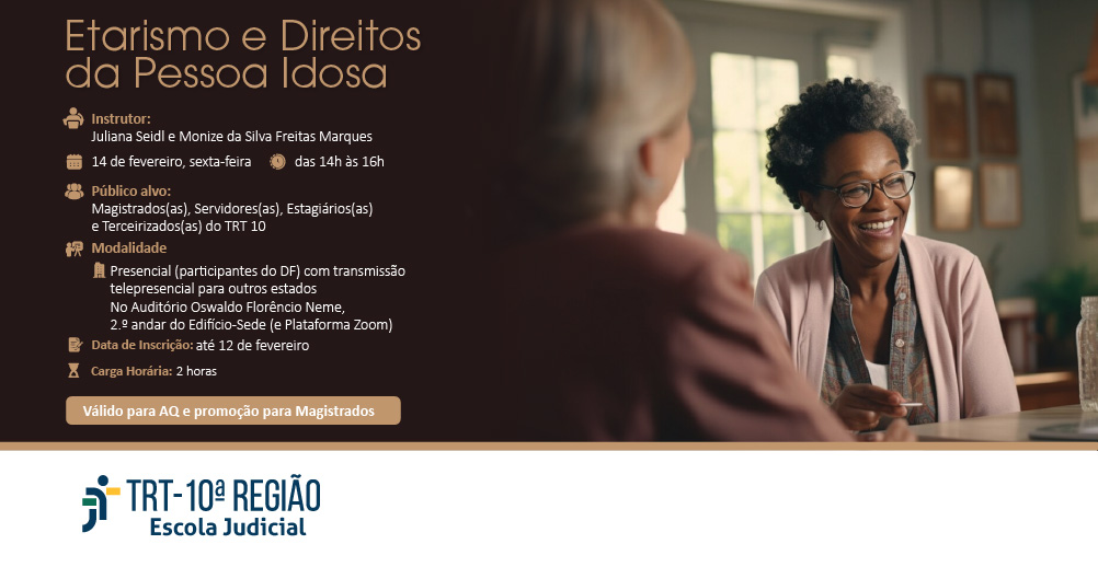 Banner retangular com fundo em tons de marrom, com destaque, à direita, para a imagem de uma idosa sorrindo. À esquerda, informações gerais do evento, descritas nesta mensagem. No rodapé, logotipo da Escola Judicial do TRT10.