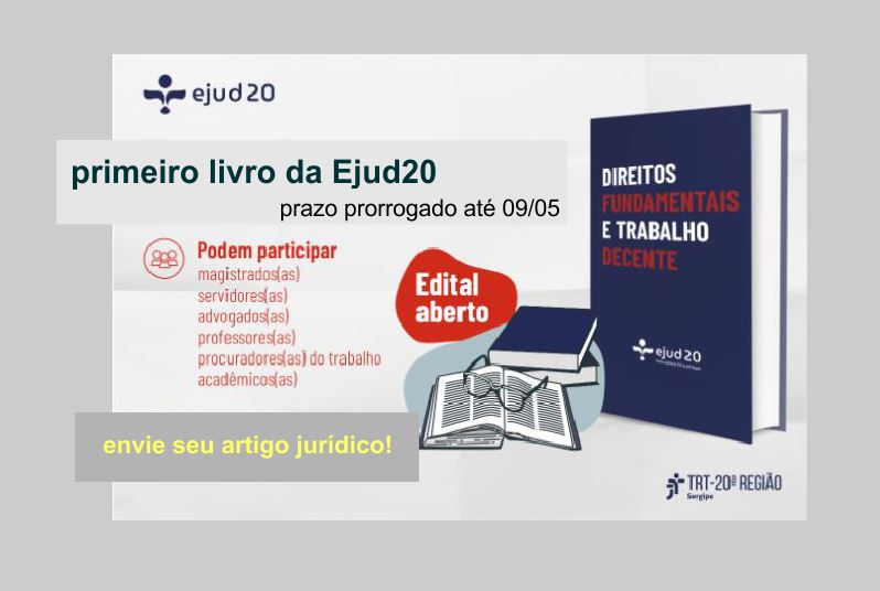 Card que contém: “primeiro livro da EJud20? Prazo prorrogado até 09/05. Podem participar: magistrados, servidores, advogados, professores, procuradores do trabalho, acadêmicos.  Envie seu artigo jurídico