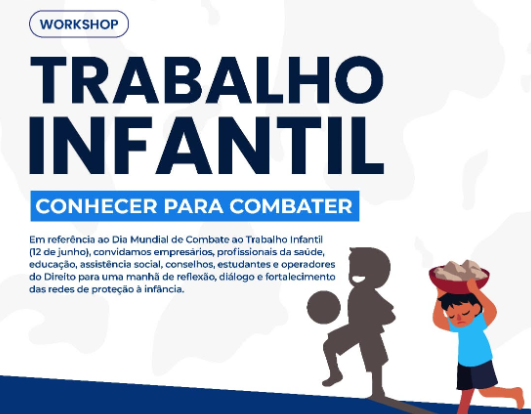 Cartaz de divulgação do evento com fundo branco e azul escuro. No topo, em letras grandes e azuis, está escrito: "Workshop Trabalho Infantil – Conhecer para Combater".Do lado direito, há uma ilustração: uma criança com camiseta azul e short vermelho carrega uma bacia pesada na cabeça, enquanto sua sombra no chão mostra a imagem de uma criança brincando com bola