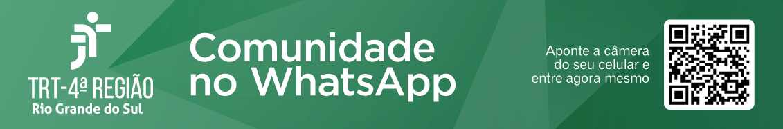 Banner com logo do TRT-RS, texto "Comunidade no WhatsApp. Aponte a câmera do seu celular e entre agora mesmo", e um QR Code para acesso. Arte em branco e verde.