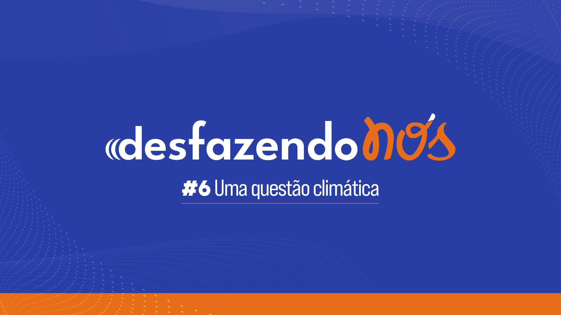 Marca do videocast Desfazendo Nós. Em um fundo azul, a palavra "desfazendo" aparece em fonte de forma, na cor branca, enquanto "nós" está em cor laranja e letra cursiva. Uma barra vertical aparece na margem direita do fundo, na cor laranja.