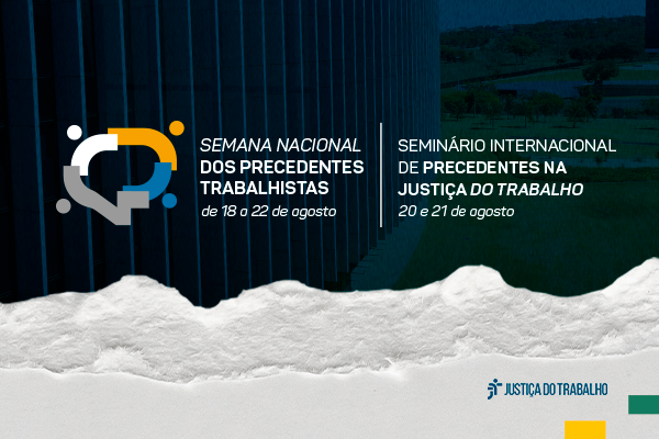 A imagem é um pôster para a "Semana Nacional dos Precedentes Trabalhistas", com fundo azul escuro, paisagem verde, efeito de papel rasgado e logotipos em laranja, azul, cinza, verde e amarelo.
