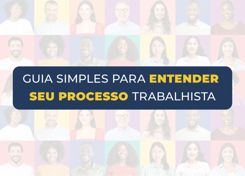 Arte com o texto "Guia simples para entender seu processo trabalhista". No fundo, aparecem retratos ilustrativos de pessoas variadas.