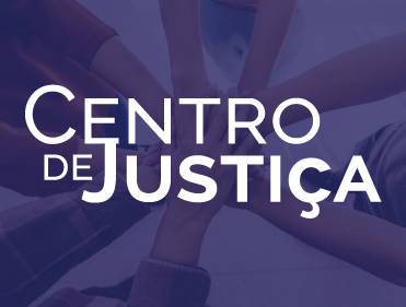 A imagem mostra um card com a frase Centro de Justiça.