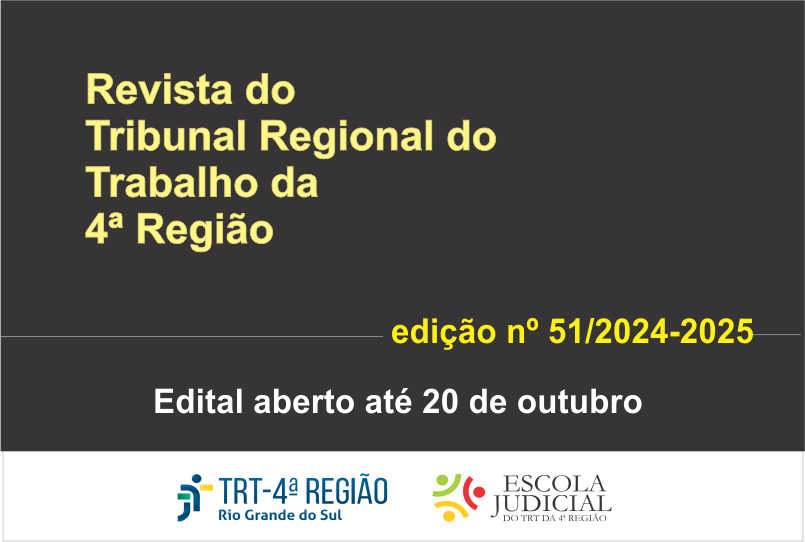 Imagem com fundo preto com os dizeres: Revista do Tribunal Regional do Trabalho da 4ª Região, edição 51/2024/2025, edital aberto até 20 de outubro. Na parte de baixo da imagem as logomarcas do TRT4 e Escola Judicial