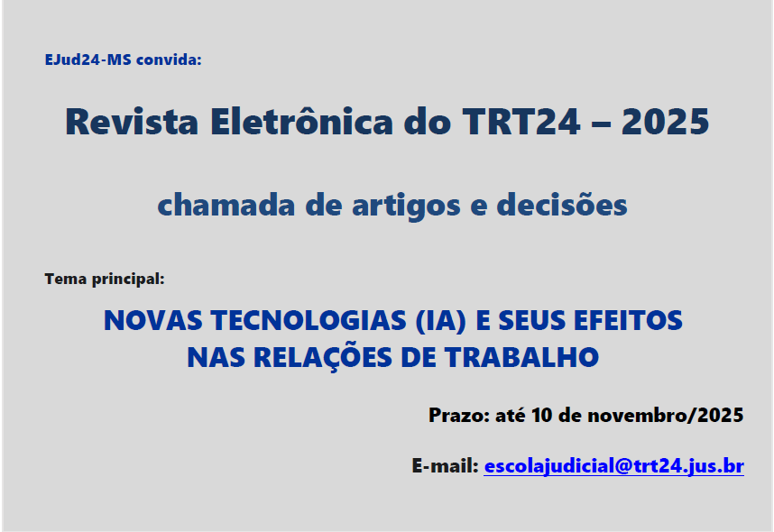 Card com os dizeres: EJud24-MS convida. Revista Eletrônica do TRT24 – 2025. Chamada de artigos e decisões. Tema principal: NOVAS TECNOLOGIAS (IA) E SEUS EFEITOS NAS RELAÇÕES DE TRABALHO. Prazo: até 10 de novembro/2025. E-mail: escolajudicial@trt24.jus.br