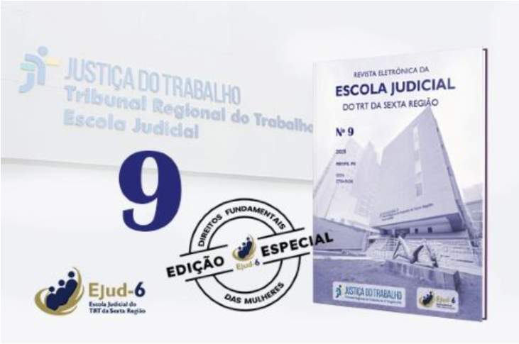 Card em filtro cinza. Em marca d'água e perspectiva, a fachada da Escola Judicial, onde se lê JUSTIÇA DO TRABALHO Tribunal Regional do - limite em que a foto da revista, à direita do  card, cobre parte do lettering da fachada. Lettering continua na próxima linha: Escola Judicial. Na capa da revista, lê-se REVISTA ELETRÔNICA DA ESCOLA JUDICIAL DO TRT DA SEXTA REGIÃO, Nº 9, 2025, RECIFE PE. Logomarca da Ejud-6.