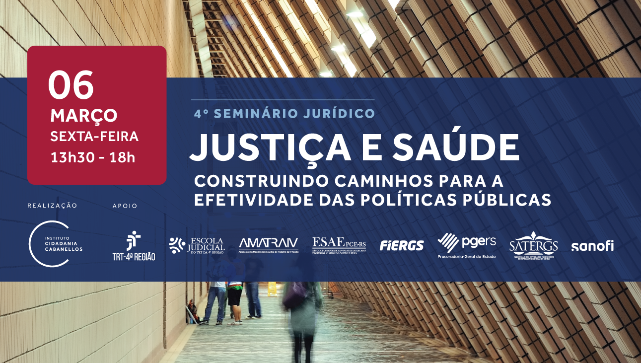 Card com fundo azul-escuro escrito: 4º Seminário Jurídico "Justiça e Saúde", marcado para 06 de março, sexta-feira, das 13h30 às 18h, no Instituto Ling em Porto Alegre. Com o tema "Construindo caminhos para a efetividade das políticas públicas", o evento reúne magistrados, procuradores e diretores da Sanofi. Destacam-se os desembargadores Alexandre Correa da Cruz e Eduardo Uhlein, com mediação de Rodrigo Lopes.