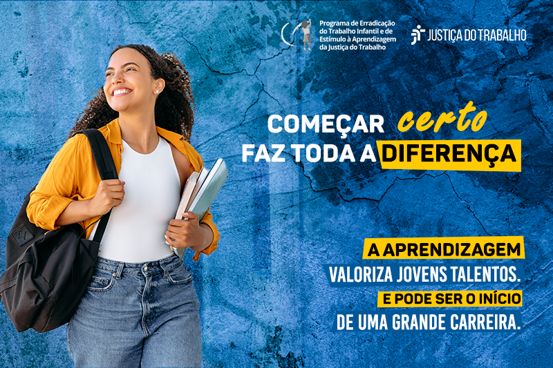 Arte da Justiça do Trabalho em comemoração ao dia do Jovem Aprendiz. Na imagem mostra uma jovem caminhando com uma mochila no ombro e livros na mão. Está escrito "começar certo faz toda a diferença" e "A aprendizagem valoriza jovens talentos. E pode ser o início de uma longa carreira."