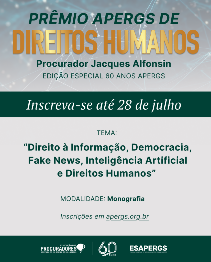 Card com os dizeres: Prêmio APERGS de Direitos Humanos Jacques Alfonsin. Inscreva-se até 28 de julho. Tema: tema “Direito à Informação, Democracia, Fake News, Inteligência Artificial e Direitos Humanos”. Modalidade: monografia. Inscrições em apergs.org.br.