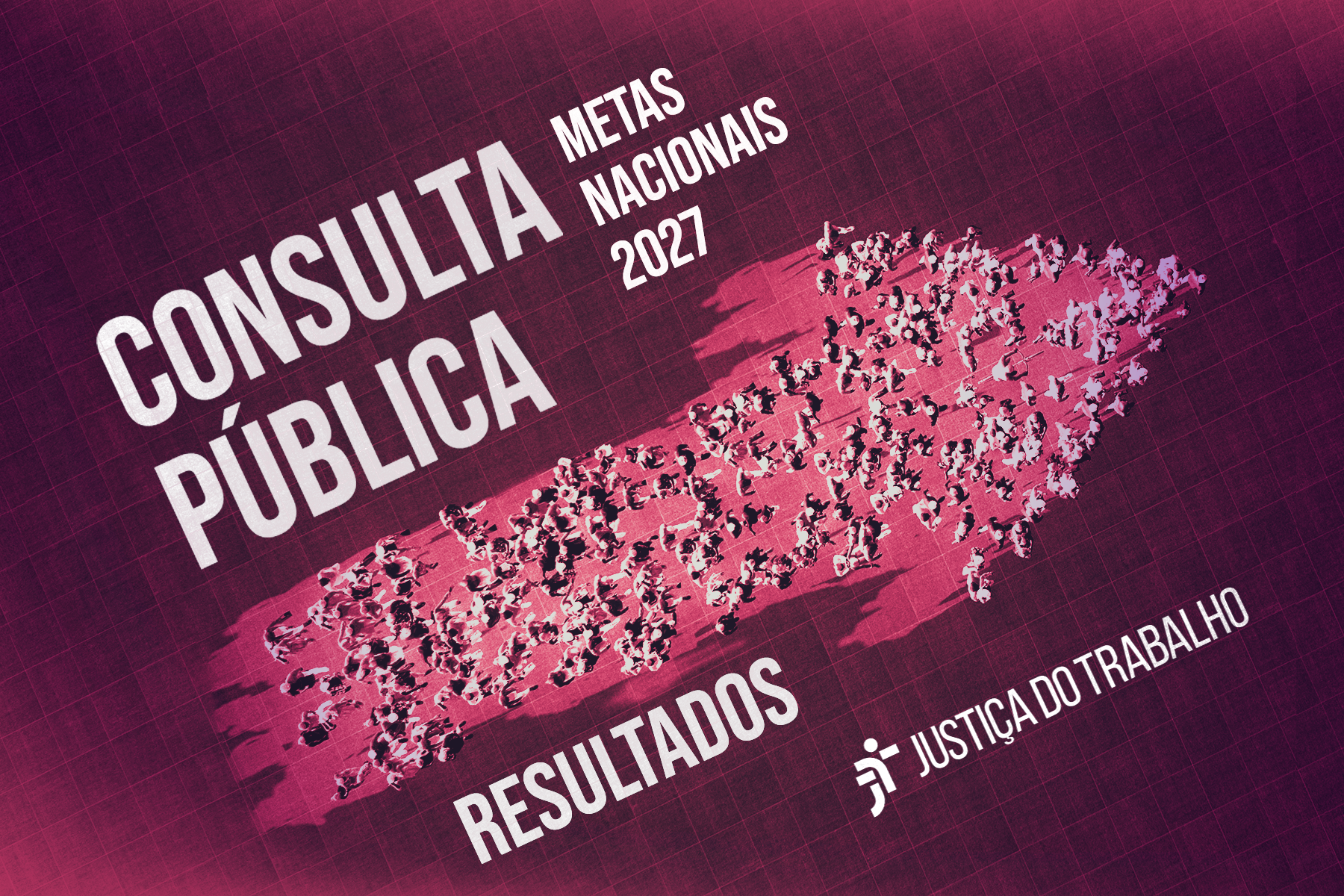 Arte da Justiça do Trabalho. Na imagem está escrito "consulta pública, metas nacionais 2027. Resultado"