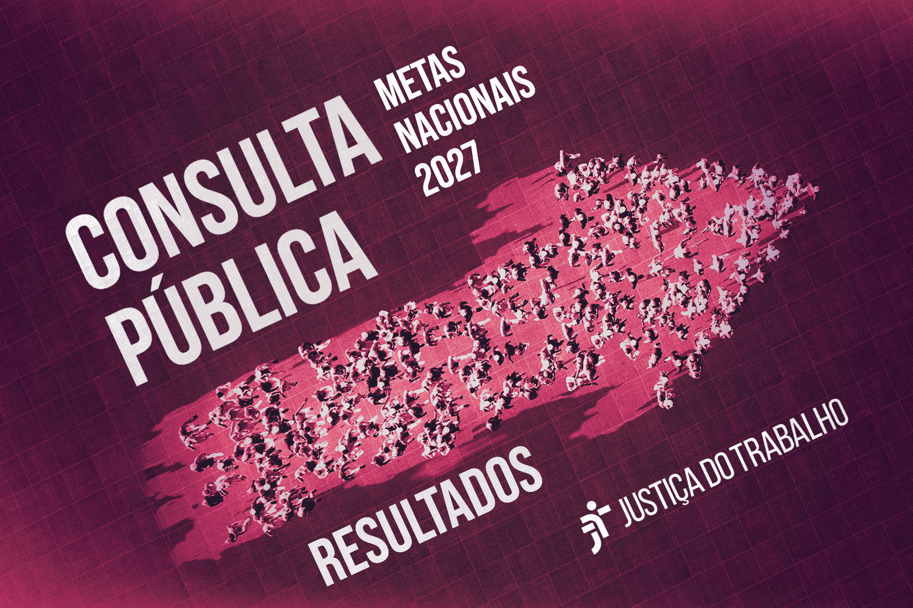 Arte da Justiça do Trabalho. Na imagem está escrito "consulta pública, metas nacionais 2027. Resultado"