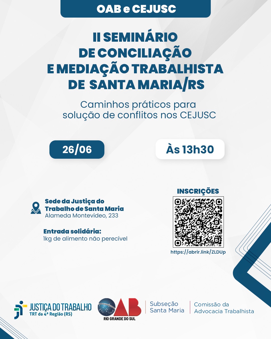 Card digital com fundo claro e detalhes em azul sobre o "II Seminário de Conciliação e Mediação Trabalhista de Santa Maria/RS", com o subtítulo "Caminhos práticos para solução de conflitos nos CEJUSC". Informa que o evento será no dia 26/06, às 13h30, na Sede da Justiça do Trabalho de Santa Maria (Alameda Montevideo, 233). A entrada é 1kg de alimento não perecível. Contém um QR Code e o link abrir.link/ZLDUp para inscrições. Marcas do TRT4 e da OAB/RS no rodapé.
