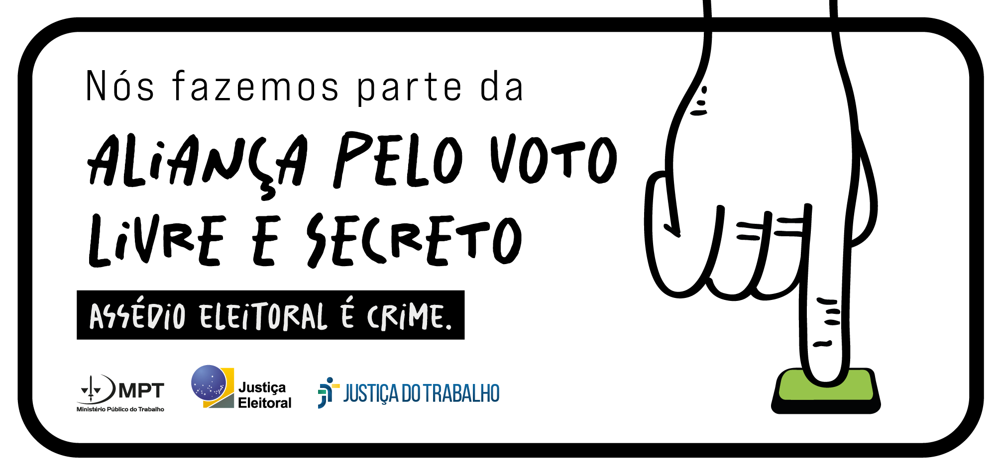 Arte da campanha "no meu voto mando eu". Na imagem está escrito "Nós fazemos parte da aliança pelo voto livre e secreto, assédio eleitoral é crime"