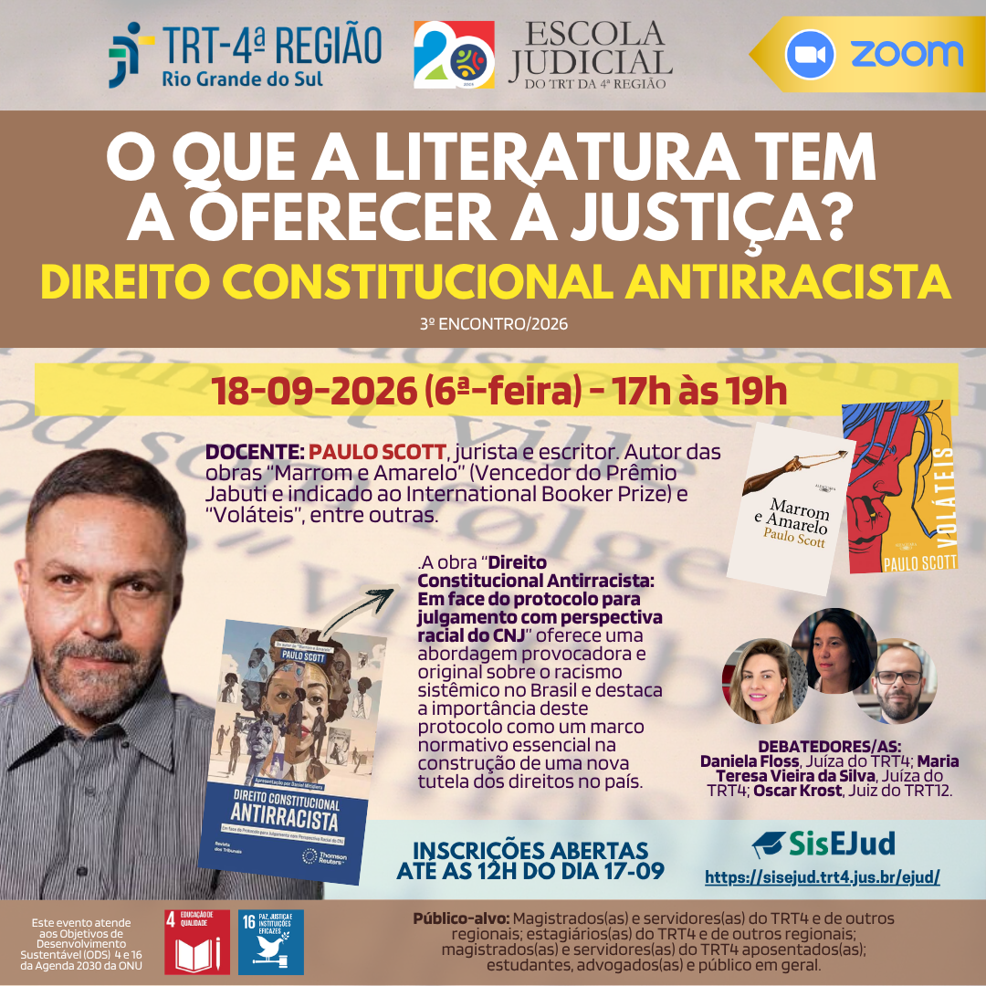 Card de evento da Ejud4 sobre o tema "O que a literatura tem a oferecer à Justiça? Direito Constitucional Antirracista". O evento será transmitido via Zoom no dia 18/09/2026, das 17h às 19h. O docente será o jurista e escritor Paulo Scott. Debatedores: juíza Daniela Floss, juíza Maria Teresa Vieira da Silva e juiz Oscar Krost. Inscrições abertas no SisEjud até 17/09, às 12h.