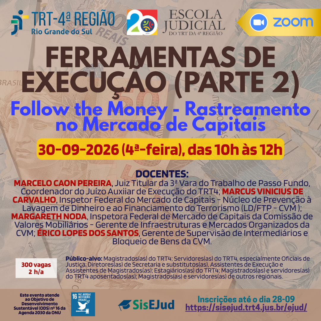 Card informativo do evento online "Ferramentas de Execução (Parte 2): Follow the Money - Rastreamento no Mercado de Capitais", promovido pela Escola Judicial do TRT4 via Zoom. Data: 30/09/2026, das 10h às 12h. Ministrado por Marcelo Caon Pereira, Marcus Vinicius de Carvalho, Margareth Noda e Érico Lopes dos Santos. Oferece 300 vagas e carga horária de 2h/a. Inscrições até 28/09 pelo SisEjud. O fundo da imagem apresenta marcas d'água de notas de Reais.