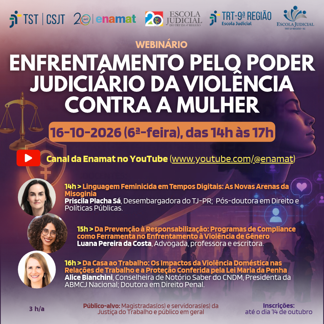 Cartaz digital do webinário "Enfrentamento pelo Poder Judiciário da Violência contra a Mulher", no dia 16/10/2026, das 14h às 17h, no canal da Enamat no YouTube. Apresenta fotos e temas das palestrantes Priscila Placha Sá, Luana Pereira da Costa e Alice Bianchini. No topo, logotipos do TST, CSJT, Enamat e Escolas Judiciais do TRT4, TRT9 e TRT12. Fundo roxo com balança da justiça dourada e perfil de uma mulher.