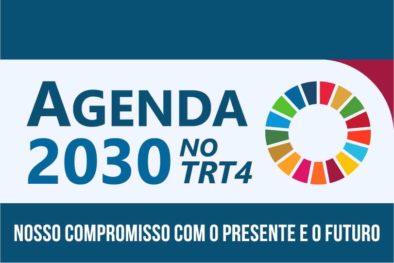 Logo da Agenda 2030 no TRT-4 com o subtítulo "Nosso compromisso com o presente e com o futuro"