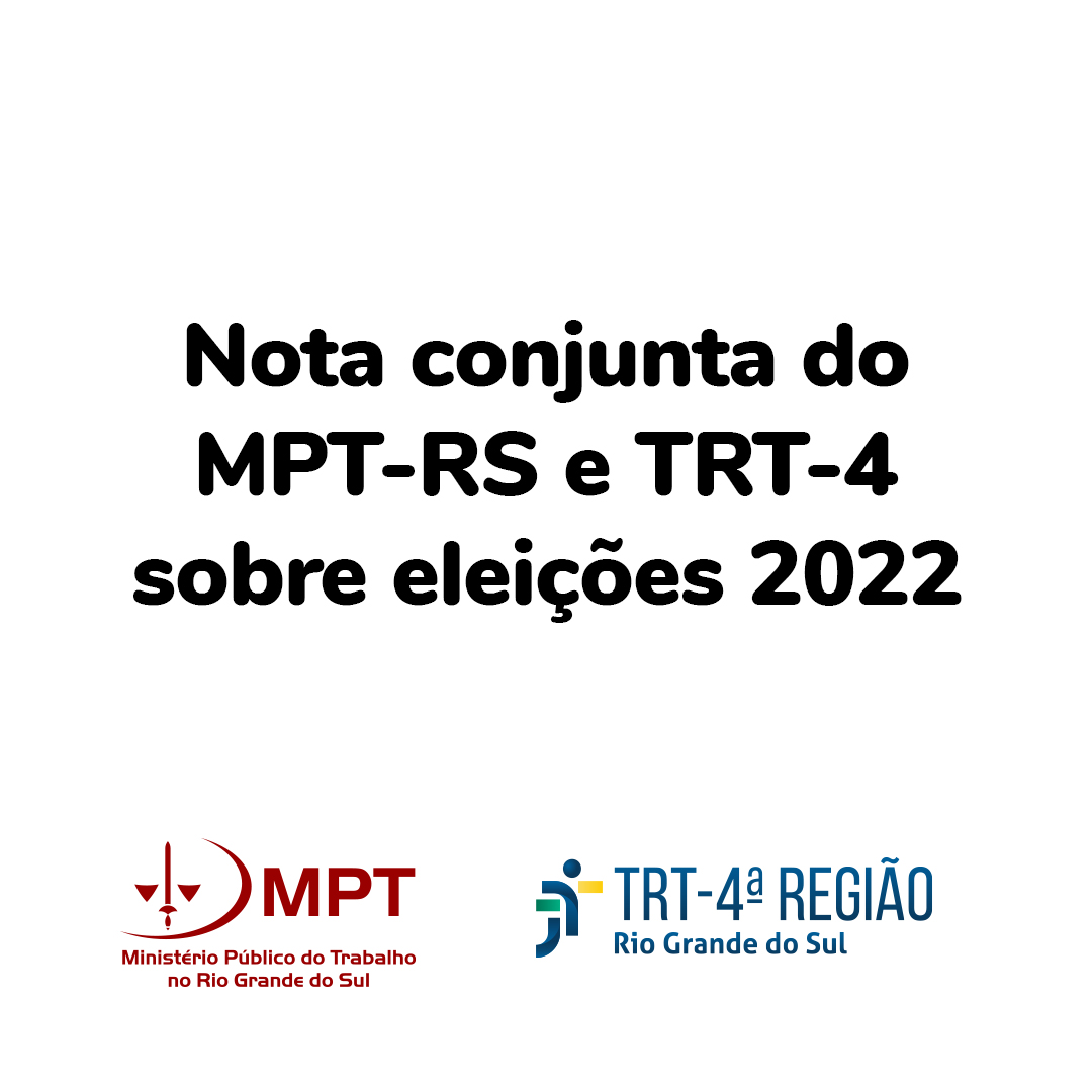 Arte para a matéria. Texto: nota conjunta do MPT-RS e do TRT-4 sobre eleições 2022.