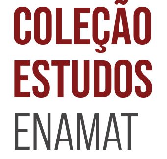 Arte com os dizeres: Coleção Estudos Enamat. O fundo é brancos os dizeres em marrom e preto.