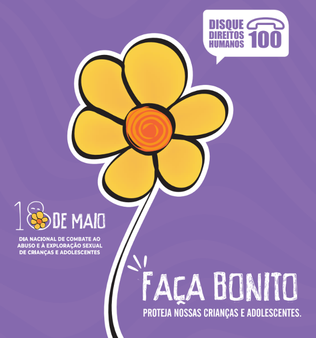 Cartaz da campanha, com uma flor de pétalas amarelas desenhada sobre fundo roxo. Está escrito: Disque Direitos Humanos 100. Faça bonito. Proteja nossas crianças e adolescentes.