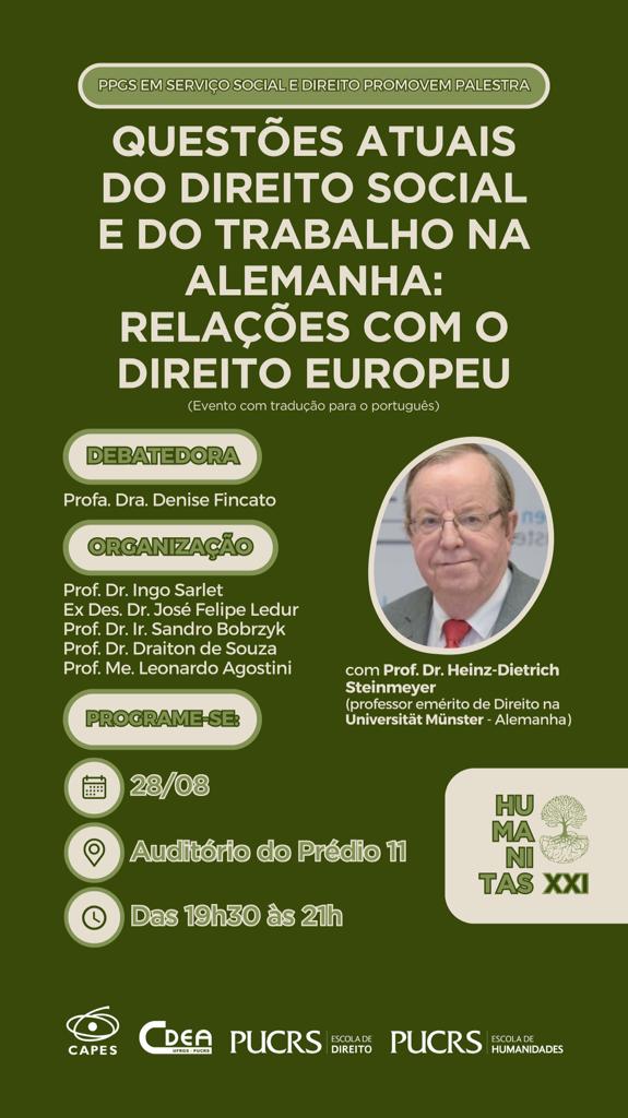 Arte: fundo verde. Questões atuais do Direito Social e do Trabalho na Alemanha: relações com o Direito Europeu” com o Prof. Dr. Heinz-Dietrich Steinmeyer, dia 28/8, 19h30min, no auditório do prédio 11 da PUCRS.