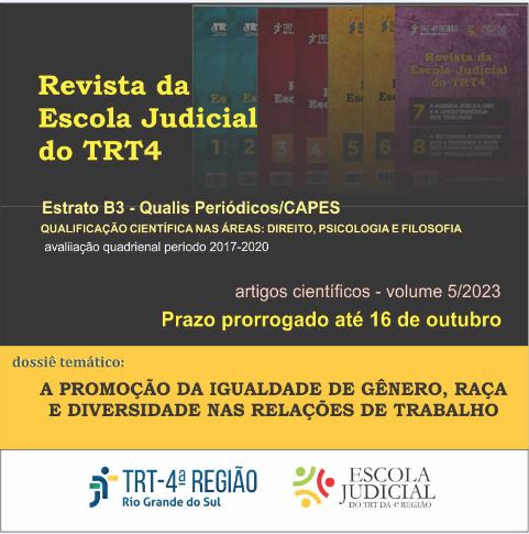 Arte: Revista da Escola Judicial do TRT4, estrato B3 - Qualis Periódicos/CAPES,Qualificação científica nas áreas: direito, psicologia, filosofia, artigos científicos vol.5/2023, prazo prorrogado até 16 de outrubro. Dossié temático: A promoção da igualdade de gênero, raça e diversidade nas relações de trabalho. Logomarcas TRT4 e EJud4. Ao fundo imagens de volumes anteriores em desfoque sob fundo preto.