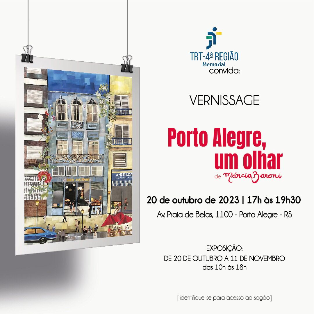 Flyer divulgando vernissage de abertura da exposição Porto Alegre,um olhar, da artista Márcia Baroni, dia 20 de outubro de 2023, das 17h às 19h30min, no saguão do TRT4, av. praia de Belas, 1.100, identifique-se para acesso ao saguão, com uma ilustração de uma das obras.