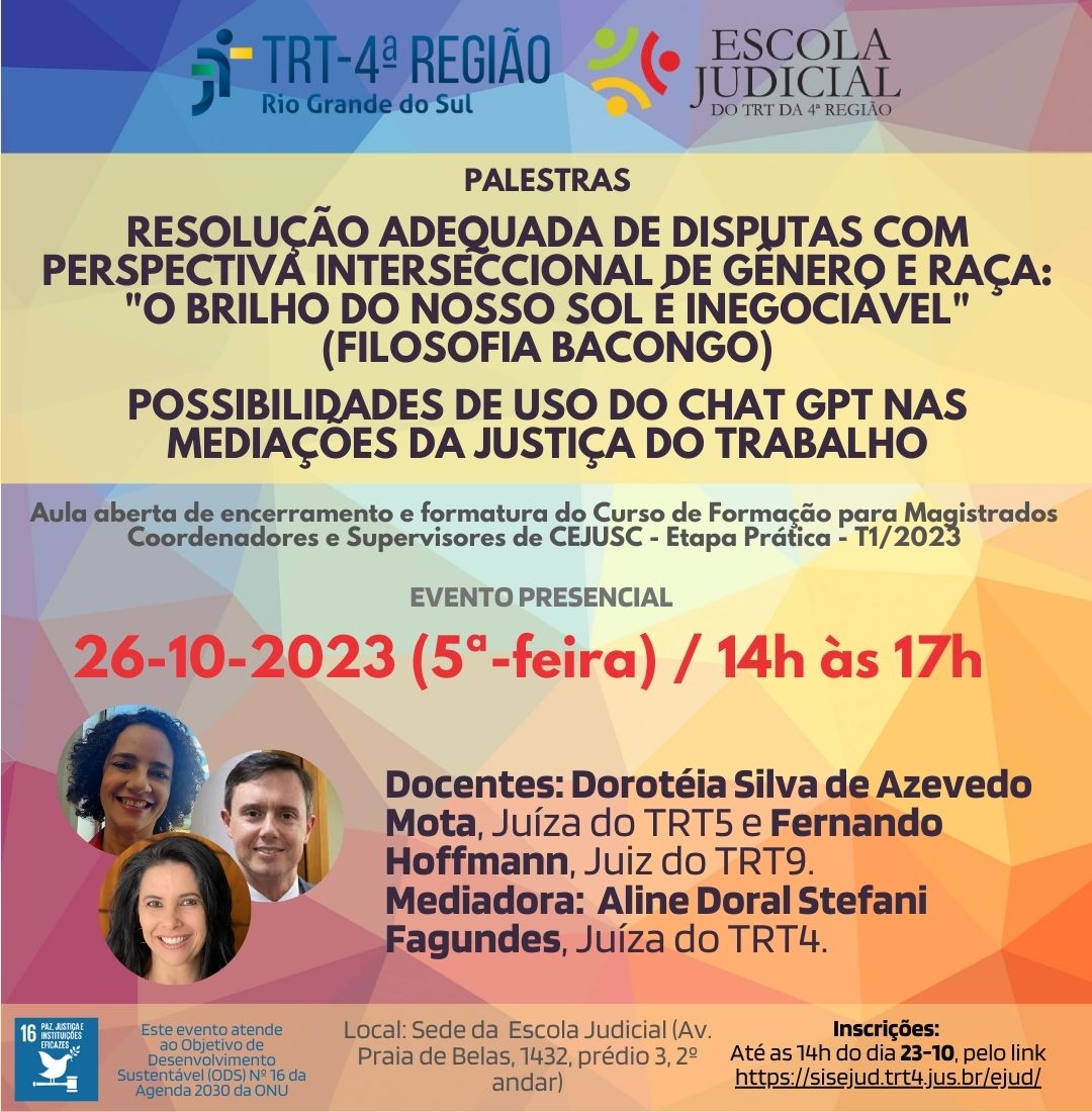 Card de divulgação com fundo colorido em tons suaves de laranja, amarelo, azul e roxo. No topo, os logotipos do TRT4 e da EJud4, seguidos de informações gerais do evento: data, horário, título, fotos e currículos dos docentes e da mediadora. No rodapé, faixa transparente com o selo do ODS nº 16 da Agenda 2030 da ONU (Paz, Justiça e Instituições Eficazes), local do evento e prazo e link para inscrições.