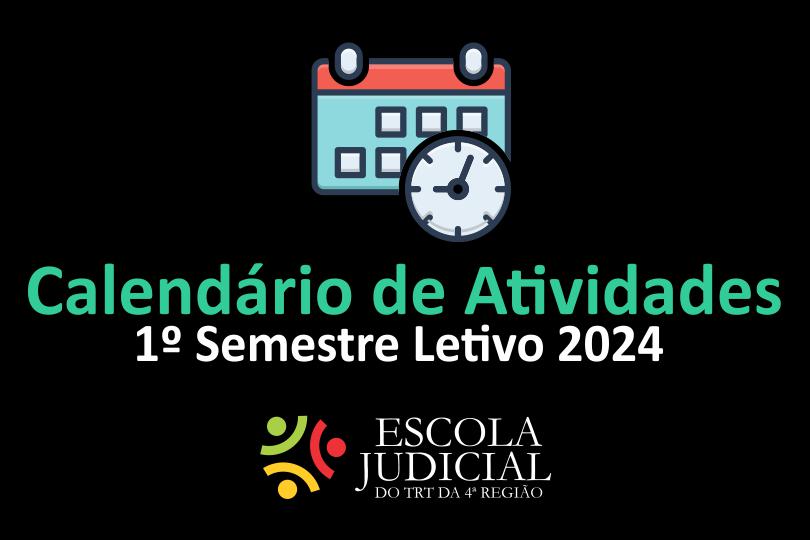 Banner retangular com fundo na cor preta, ilustrado com uma folha de calendário e um relógio, trazendo o logotipo da EJud4 e a frase "Calendário de Atividades 1º semestre letivo 2024.