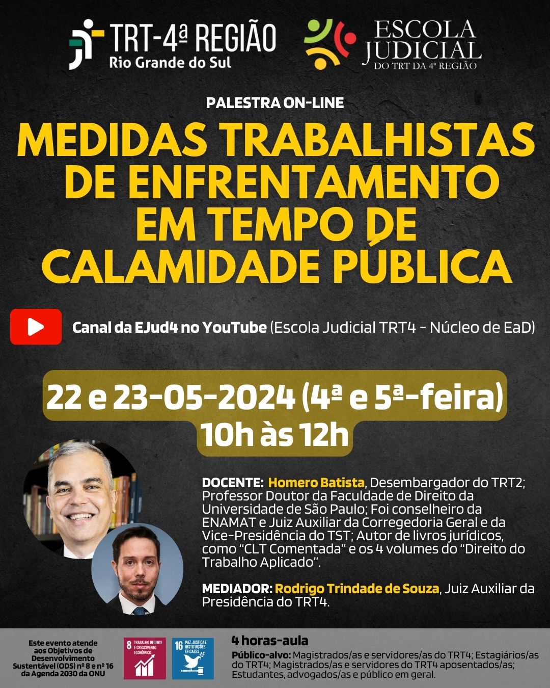 Card de divulgação do evento em formato retangular vertical, com fundo em tons de cinza escuro, logotipos do TRT4 e da Escola Judicial, título, data e horário do evento, logotipo do YouTube e canal da EJud4, fotos e currículos do docente e do mediador. No rodapé, faixa transparente com os selos dos ODS nº 8 (Trabalho Decente e Crescimento Econômico) e 16  (Paz, Justiça e Instituições Eficazes) da Agenda 2030 da ONU, carga horária e público-alvo.