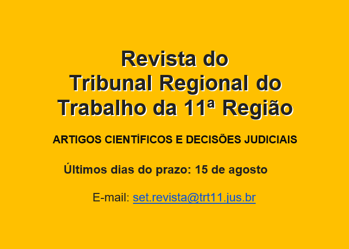 Card com fundo amarelo com os dizeres: Revista do Tribunal Regional do Trabalho da 11ª Região. Artigos científicos e decisões judiciais. Ultimos dias do prazo: 15 de agosto
