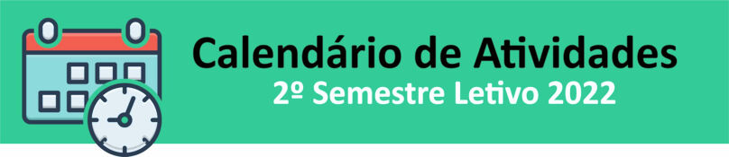 Banner retangular em fundo verde turquesa, tendo à esquerda a ilustração de um calendário e de um relógio. À direita, o texto *Calendário de Atividades - 2º semestre letivo 2022"