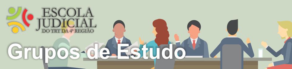 Banner retangular com fundo cinza e ilustração mostrando um grupo de pessoas reunidas em torno de uma mesa de estudo, o logotipo da Escola Judicial do TRT4 e o título "Grupos de Estudo". 