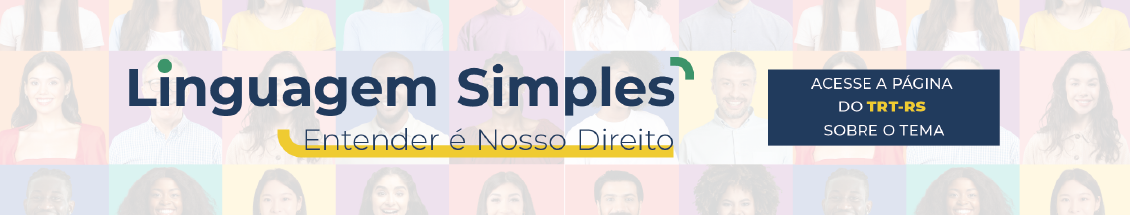 Marca Linguagem Simples - Entender é Nosso Direito. Caixa com "Acesse a página do TRT-RS sobre o tema". Fundo suave mostra fotos de perfil de pessoas diversas, sobre fundos de cores diferentes.