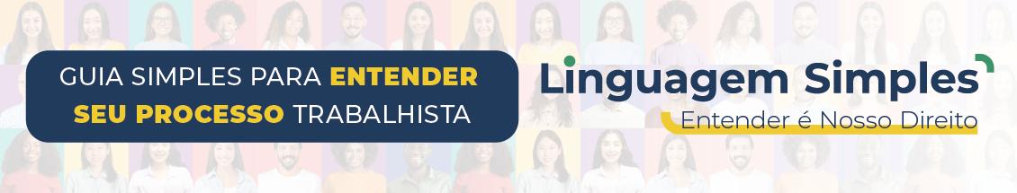 Caixa com "Guia Simples para entender seu processo trabalhista". Marca Linguagem Simples - Entender é Nosso Direito. Fundo suave mostra fotos de perfil de pessoas diversas, sobre fundos de cores diferentes.