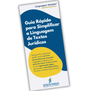 Folheto da Justiça do Trabalho (TRT4) intitulado "Guia Rápido para Simplificar a Linguagem de Textos Jurídicos". Sobre um fundo branco com formas azul e amarela, o texto destaca o uso de palavras claras e frases curtas.