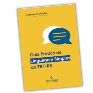 Capa amarela do "Guia Prático de Linguagem Simples do TRT-RS". Centralizados, há dois balões de fala sobrepostos, um branco e outro azul. No topo, o selo "Linguagem Simples" e, na base, o logotipo da Justiça do Trabalho.