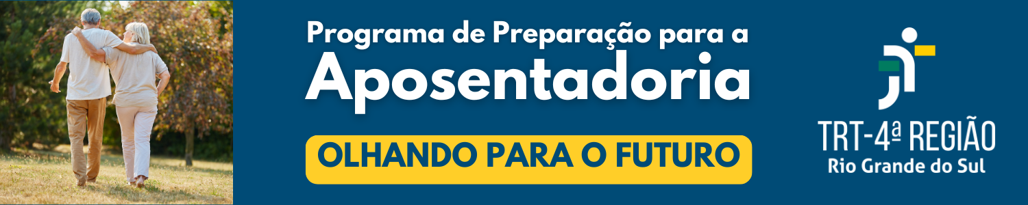 Banner do Programa de Preparação à Aposentadoria, em tons de azul. Ao centro, uma pessoa negra idosa, usando óculos e mexendo em um tablet. À direita, o slogan do Programa, "Olhando para o Futuro", seguido da logomarca do TRT4.