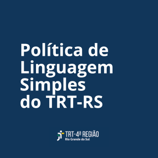 Quadrado azul escuro com o texto Política de Linguagem Simples do TRT-Rs e o logo do TRT. Quadrado azul escuro com o texto Política de Linguagem Simples do TRT-Rs e o logo do TRT.