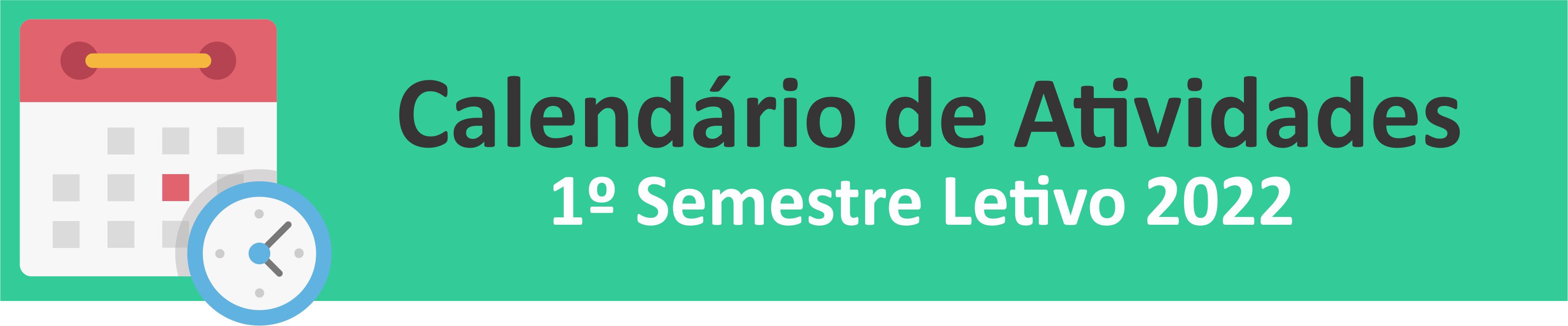 Banner retangular em fundo verde-azulado, tendo à esquerda a ilustração de um calendário e de um relógio. À direita, o texto *Calendário de Atividades - 1º semestre letivo 2022"